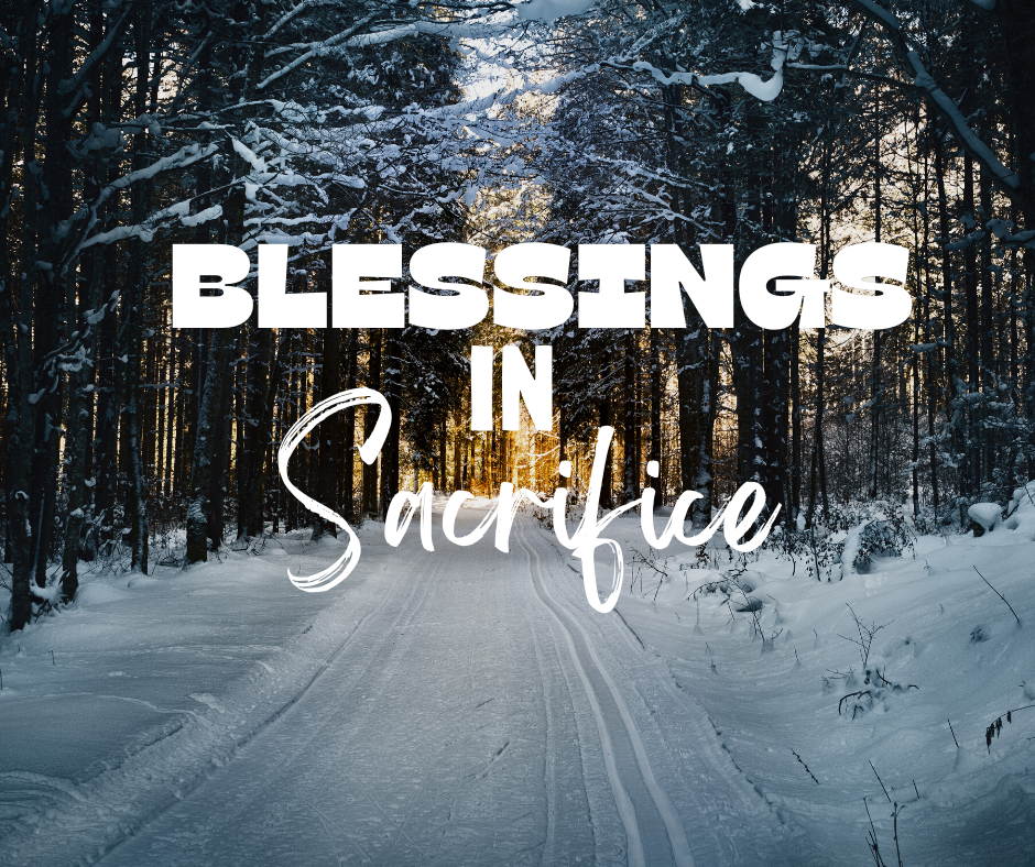 Title graphic: 'Blessings in Sacrifice' over a snowy forest road at sunset