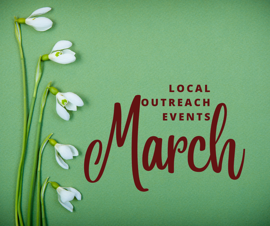 March Local Outreach Events, with white snowdrop flowers on green